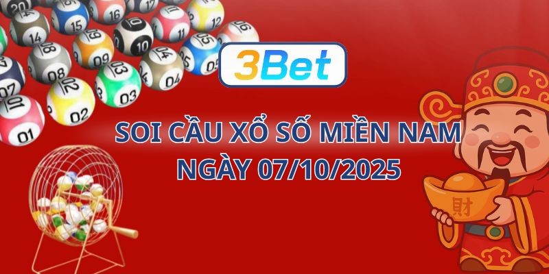 3BET Soi cầu XSMN ngày 07/10/2025 - Chốt số đẹp cùng 3BET