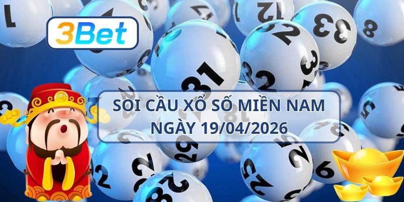 3BET Soi cầu XSMN ngày 19/04/2026 - Bắt nhịp số chuẩn từ 3BET